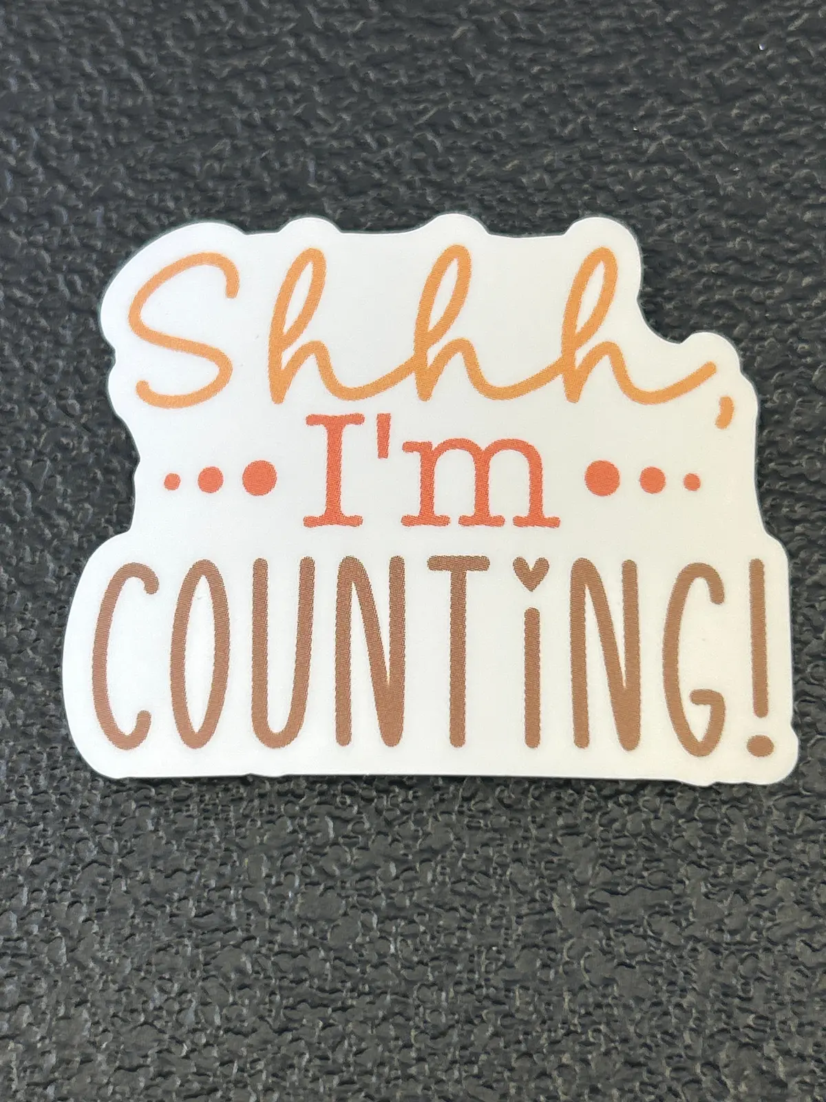 Shhh I'm Counting Sticker 1