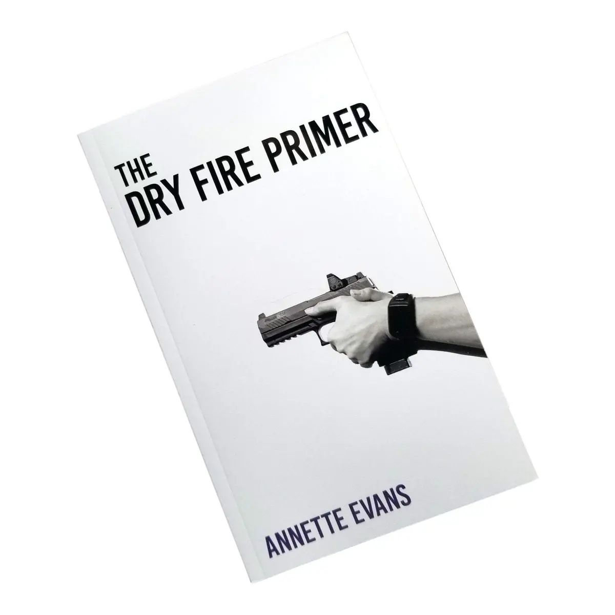 The Dry Fire Primer Book 1